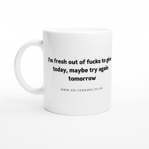 Fresh out of fucks mug