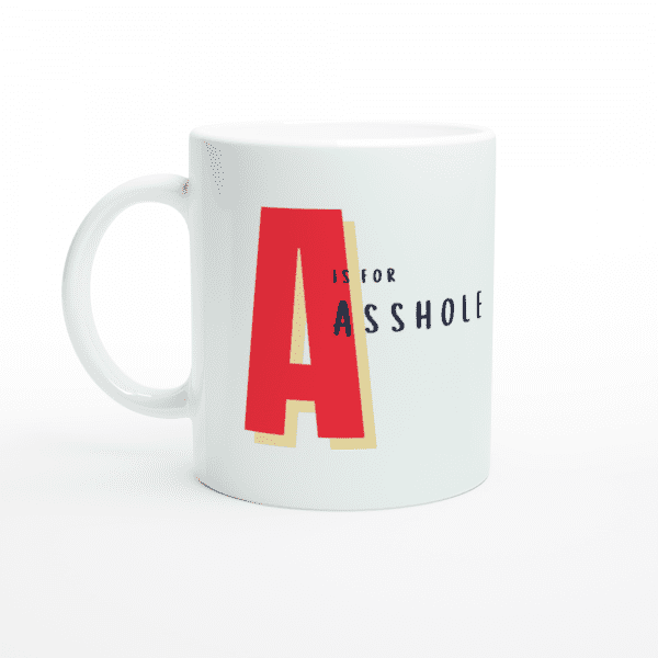 Rude alphabet mugs A is for asshole